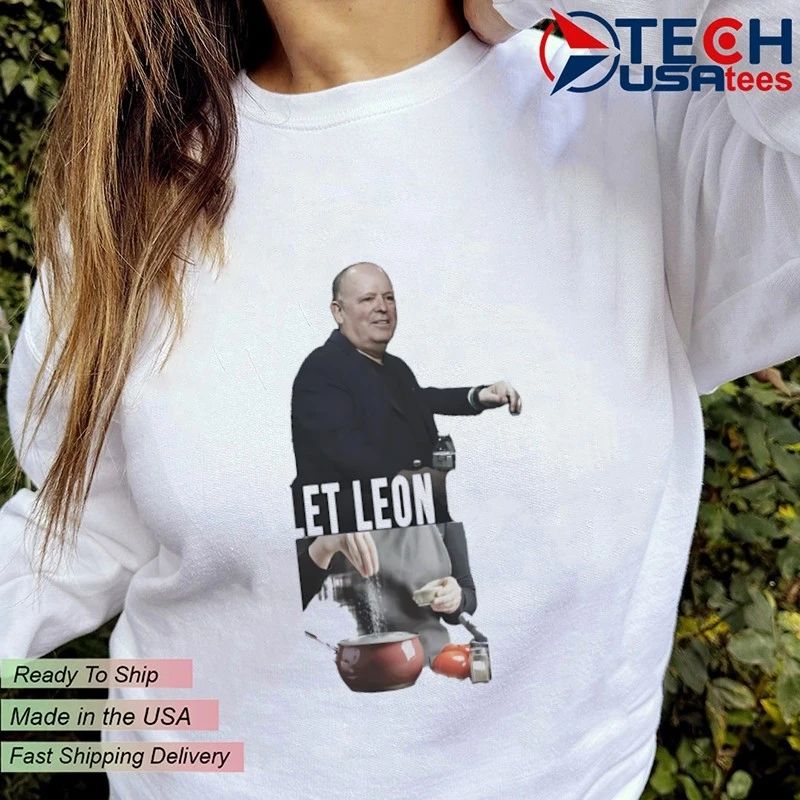 Leon Rose let Leon cook shirt