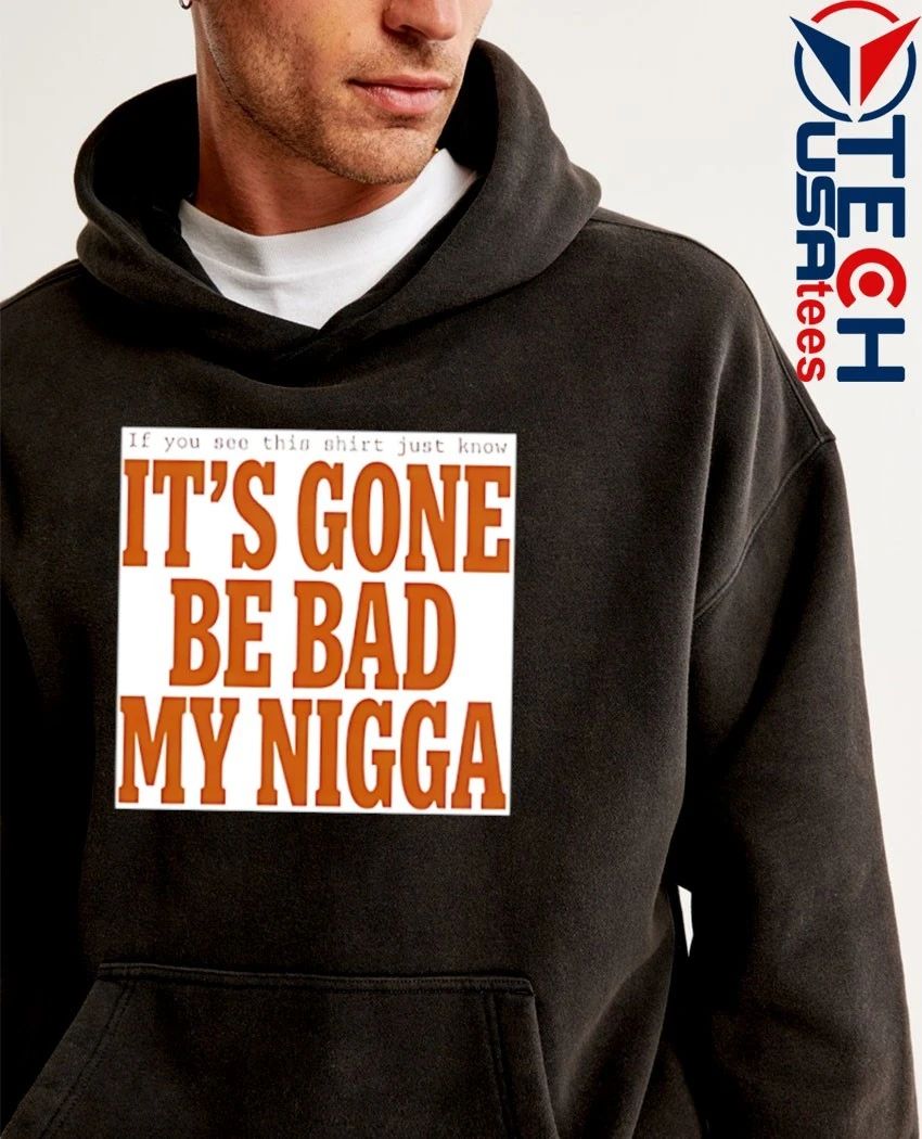 Sean Strickland it’s gone be bad my nigga shirt