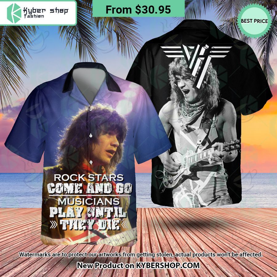 Van Halen Rock Stars Come And Go Musicians Play Until They Die Hawaiian Shirt