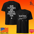 We Deserve More Than Survival Our Futures Are Worth Fighting For T-shirt