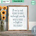 If We’re Not Meant To Have Midnight Snacks Why Is There A Light In The Fridge Poster