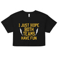 I Just Hope Both Teams Have Fun Women's Crop Tee