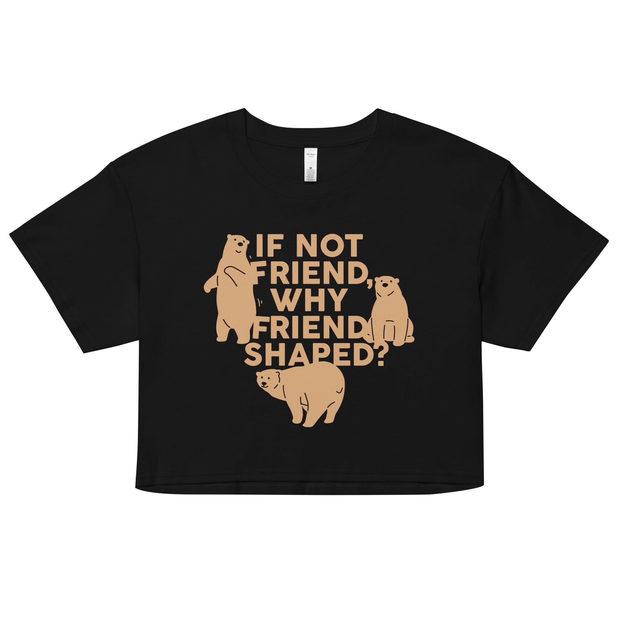 If Not Friend, Why Friend Shaped? Women's Crop Tee