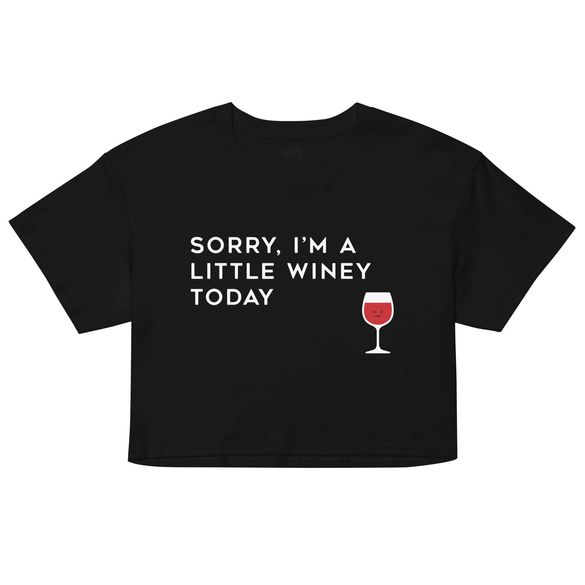 Sorry, I'm A Little Winey Today Women's Crop Tee