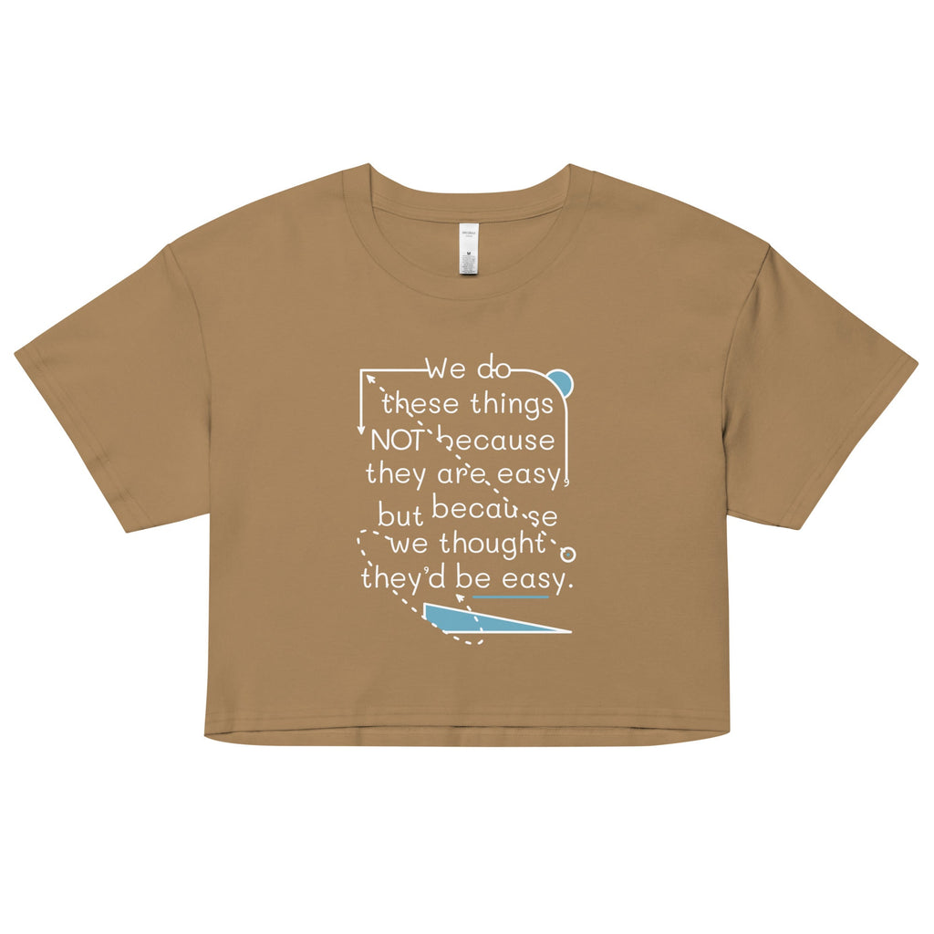 We Do These Things Not Because They Are Easy Women's Crop Tee