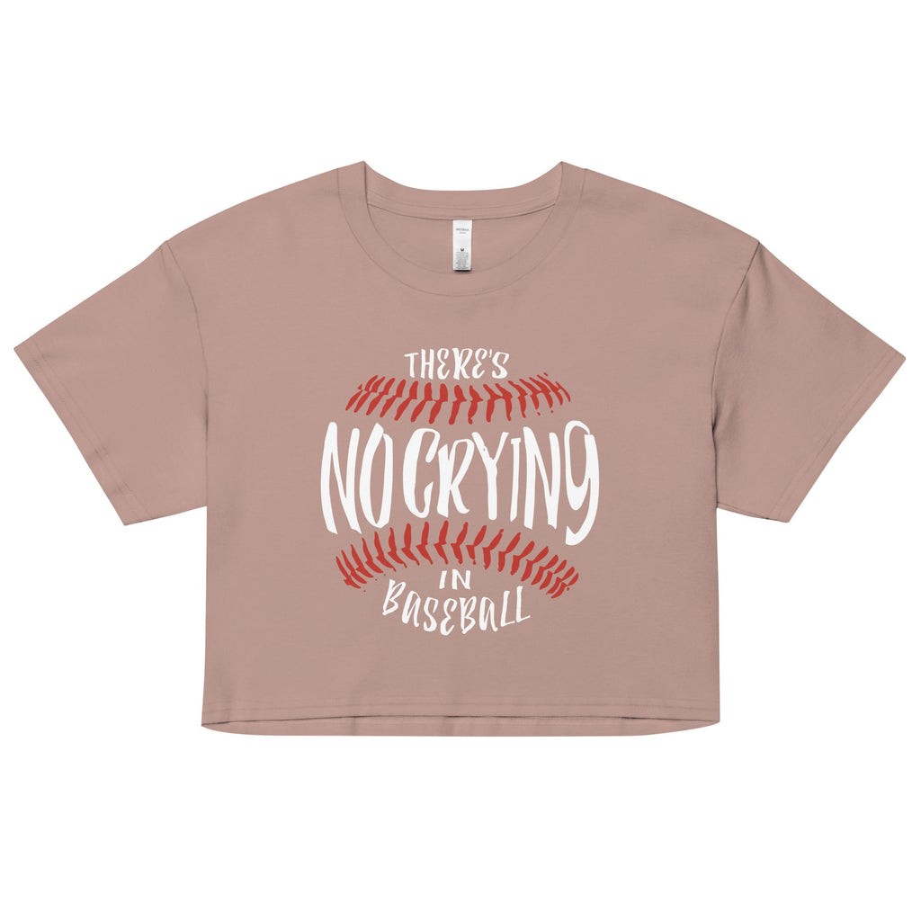 There's No Crying In Baseball Women's Crop Tee