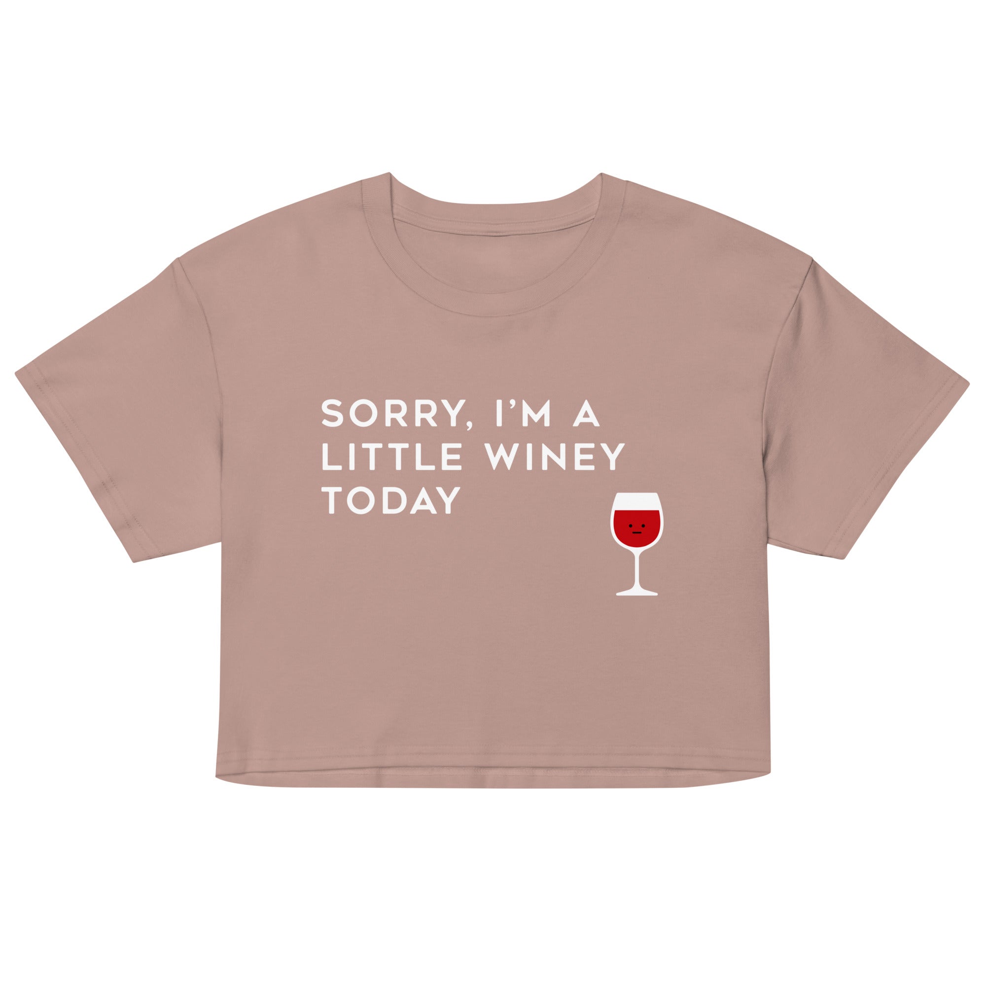 Sorry, I'm A Little Winey Today Women's Crop Tee