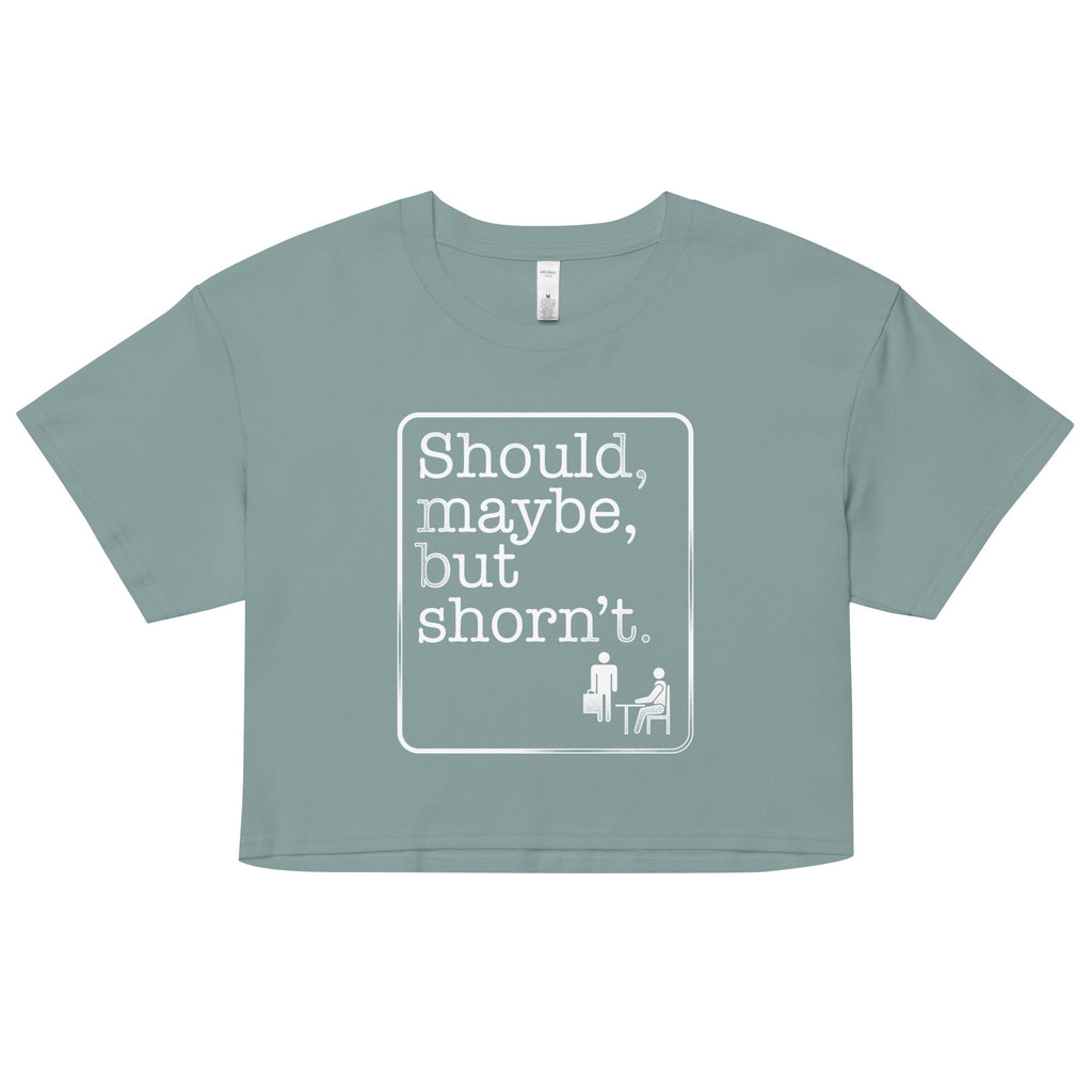 Should, Maybe, But Shorn't Women's Crop Tee