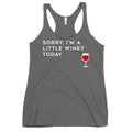 Sorry, I'm A Little Winey Today Women's Racerback Tank