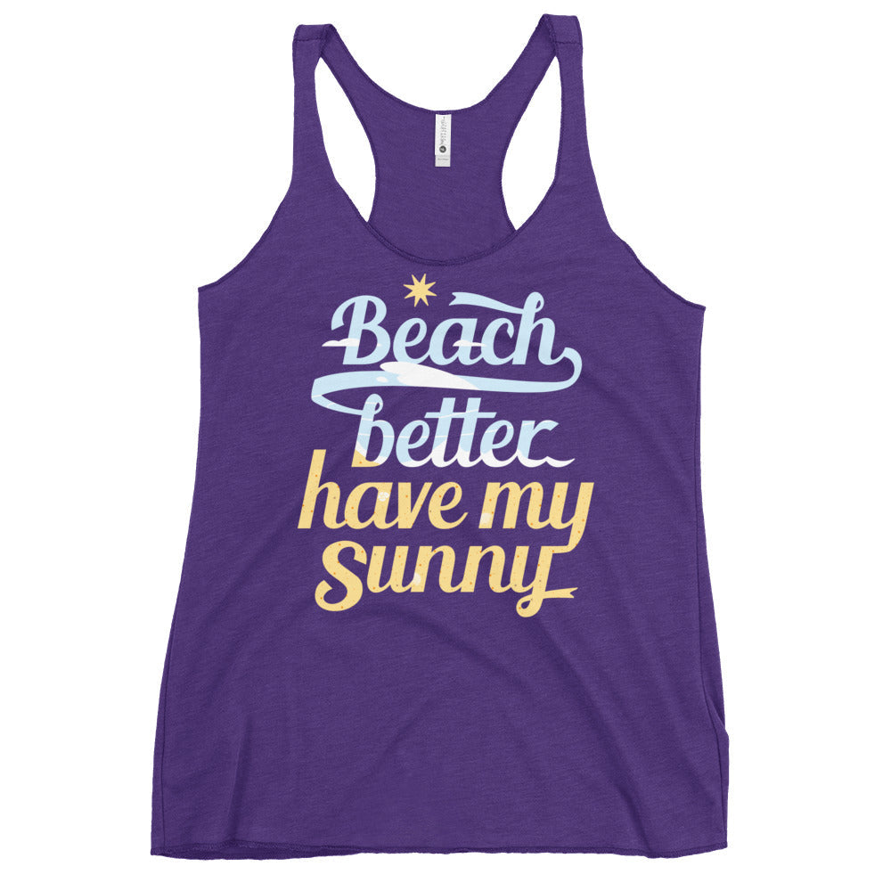 Beach Better Have My Sunny Women's Racerback Tank