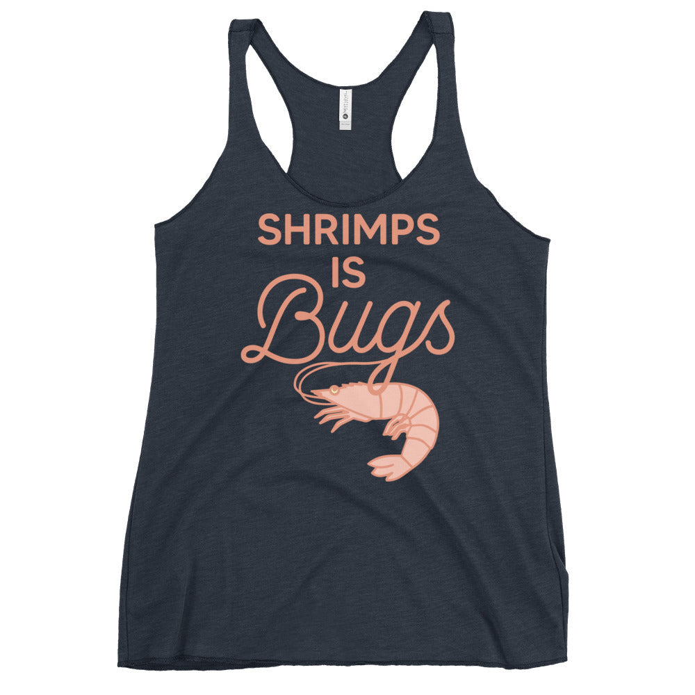 Shrimps Is Bugs Women's Racerback Tank