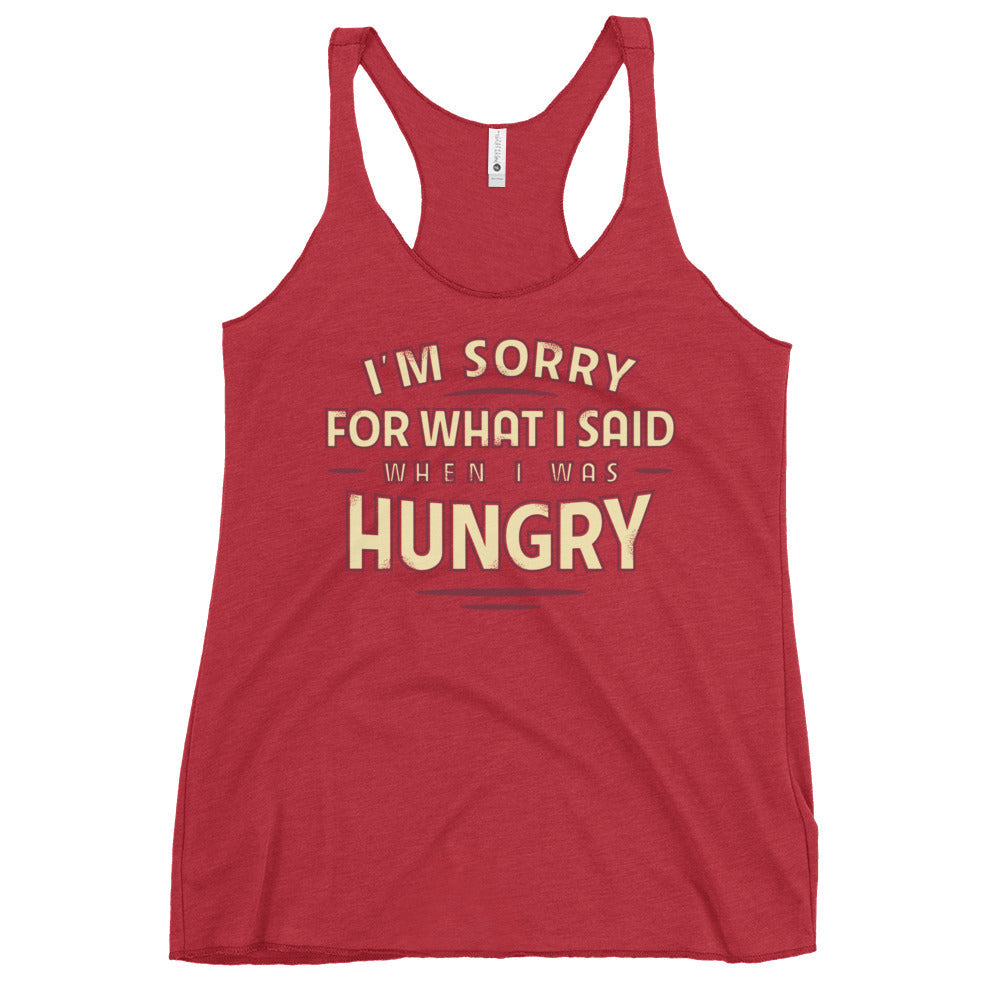 What I Said When I Was Hungry Women's Racerback Tank