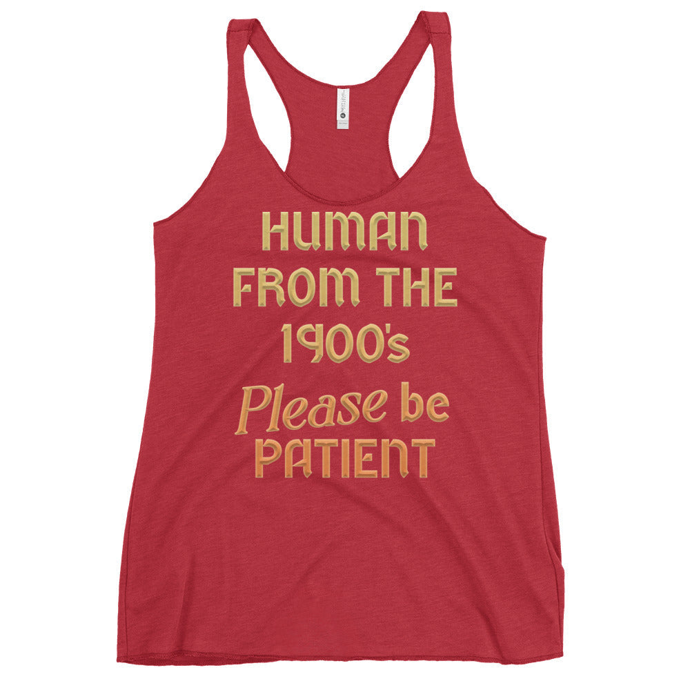 Human From The 1900's Please Be Patient Women's Racerback Tank