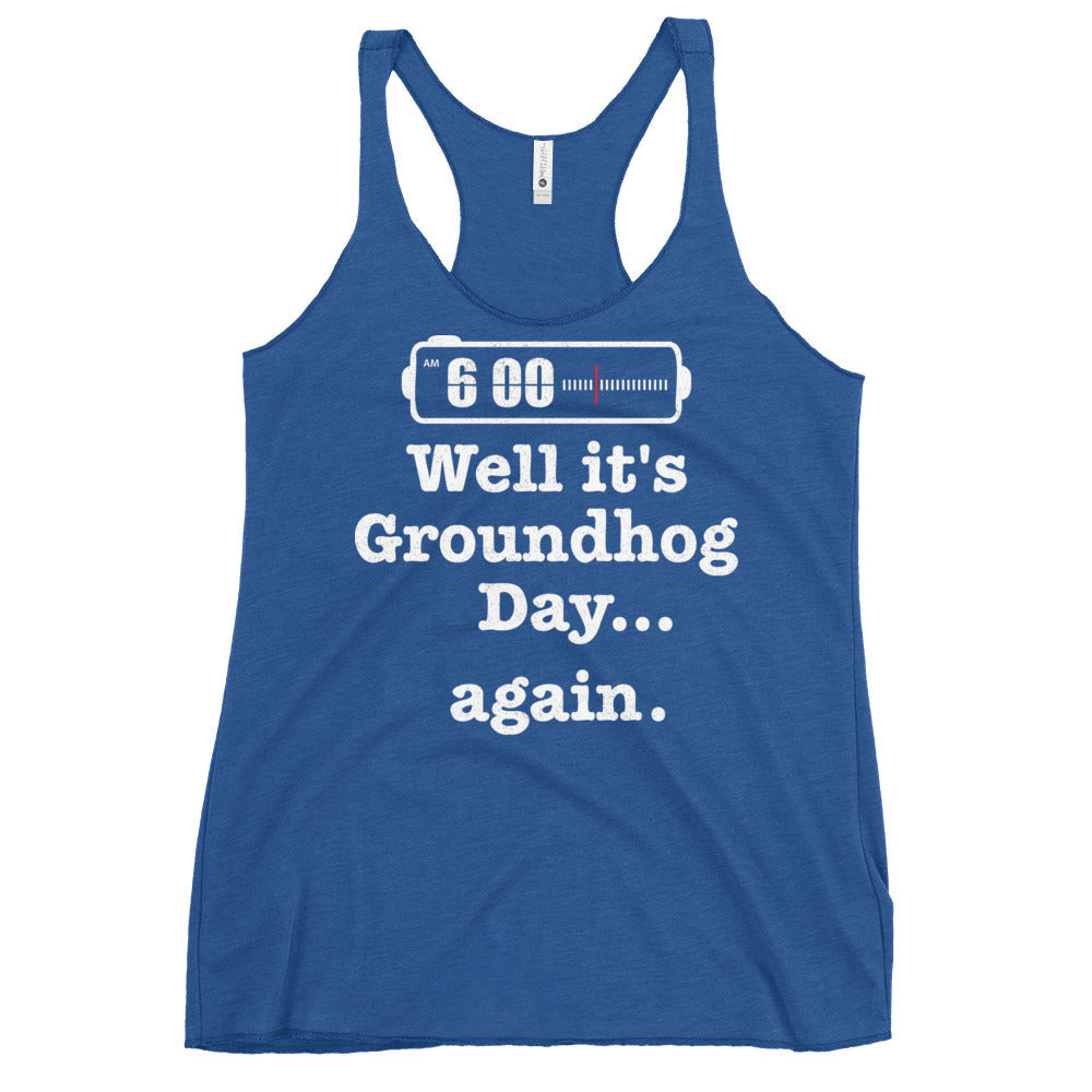 Well It's Groundhog Day Again Women's Racerback Tank