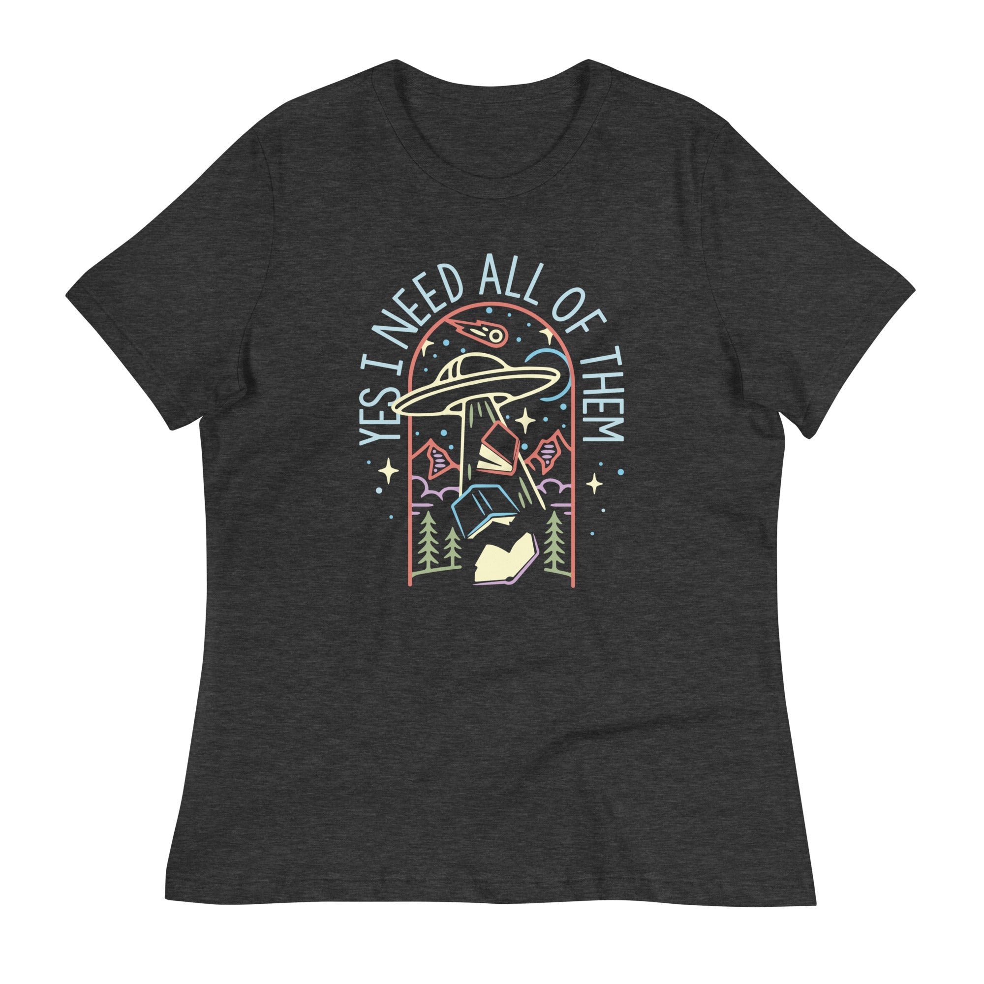 Yes I Need All Of Them Women's Signature Tee