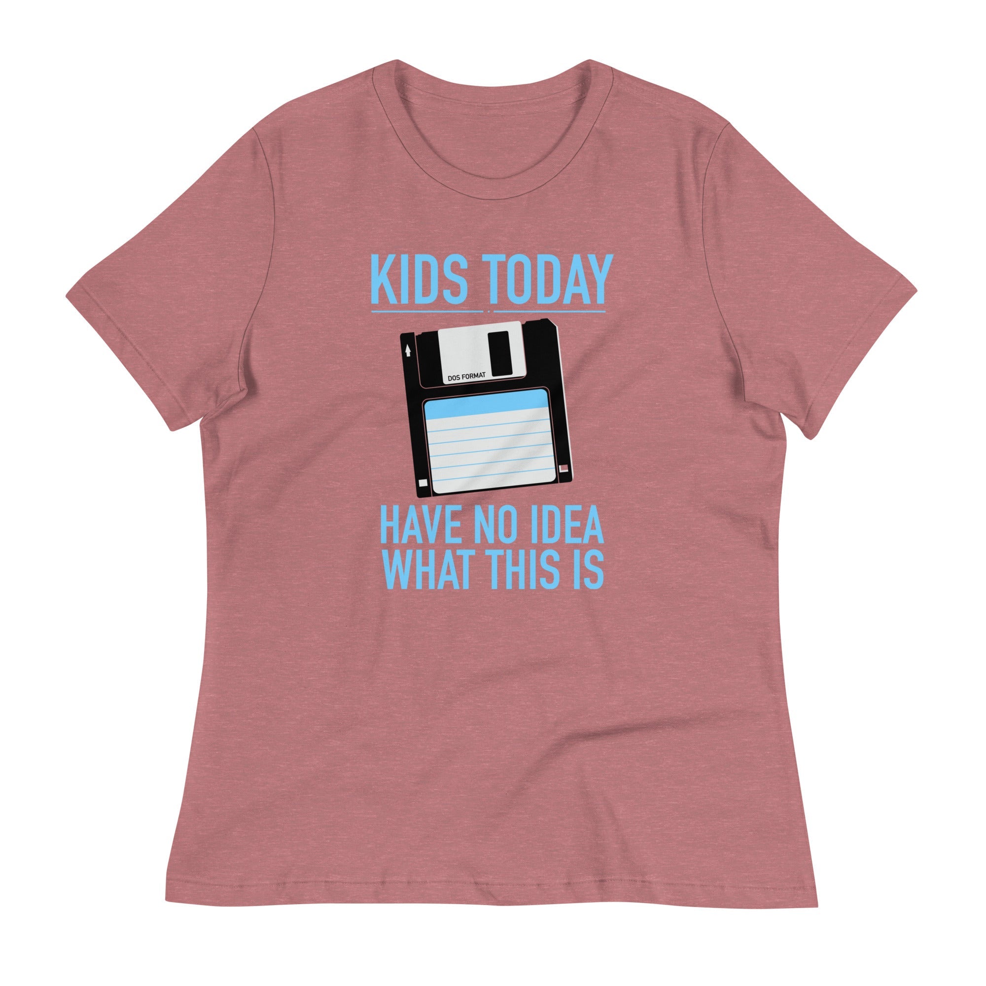 Kids Today Have No Idea What This Is Women's Signature Tee