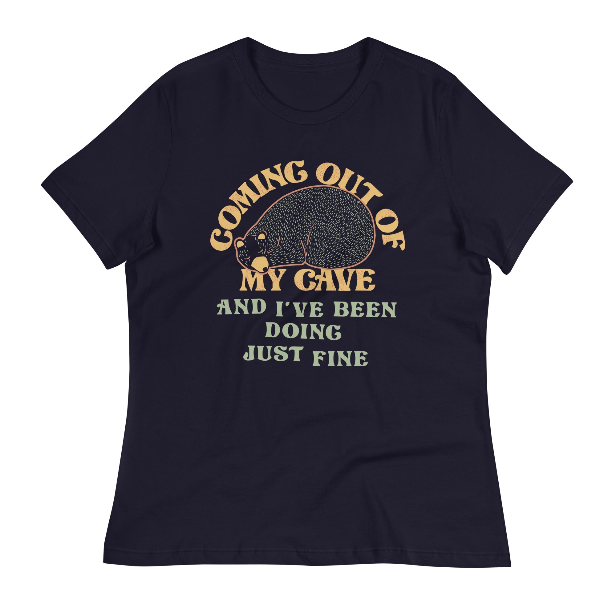 Coming Out Of My Cave And I've Been Doing Just Fine Women's Signature Tee