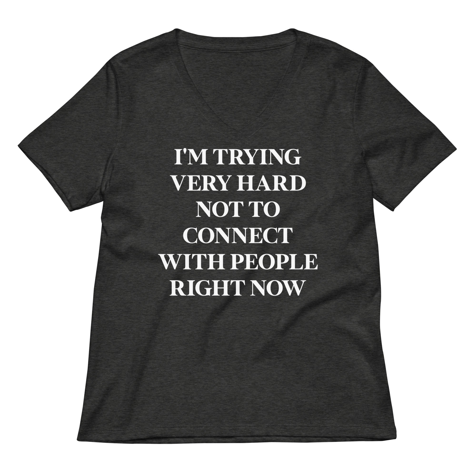 Trying Very Hard Not To Connect Women's V-Neck Tee