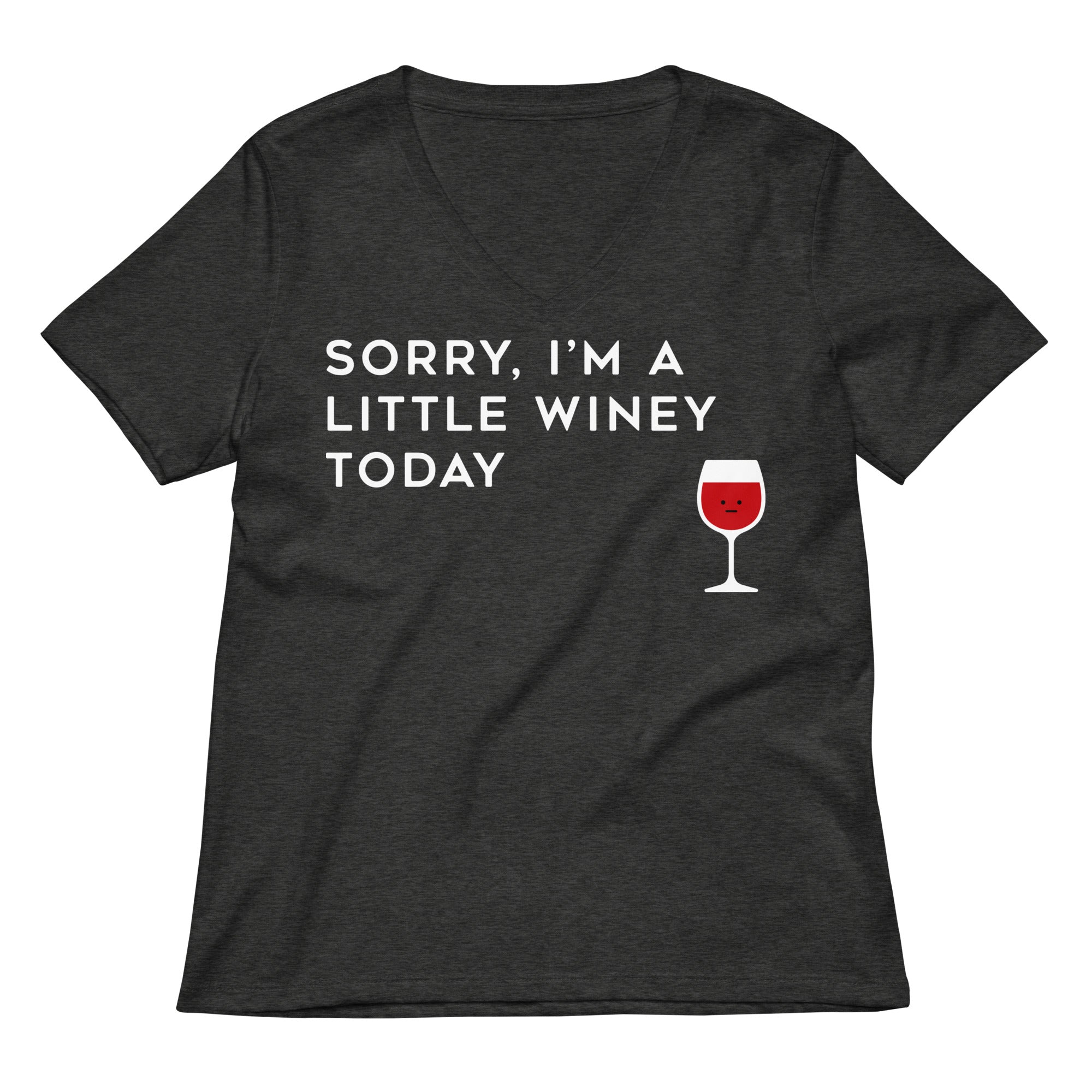 Sorry, I'm A Little Winey Today Women's V-Neck Tee