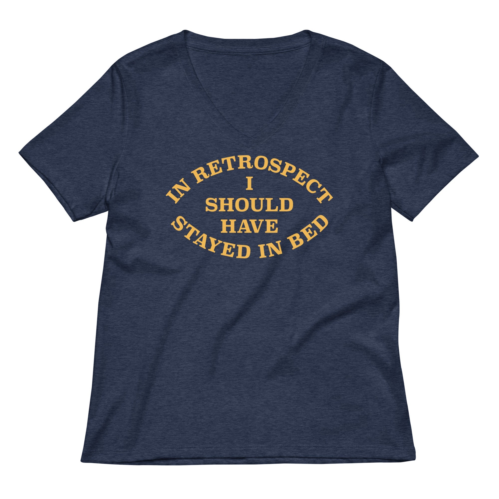 I Should Have Stayed In Bed Women's V-Neck Tee