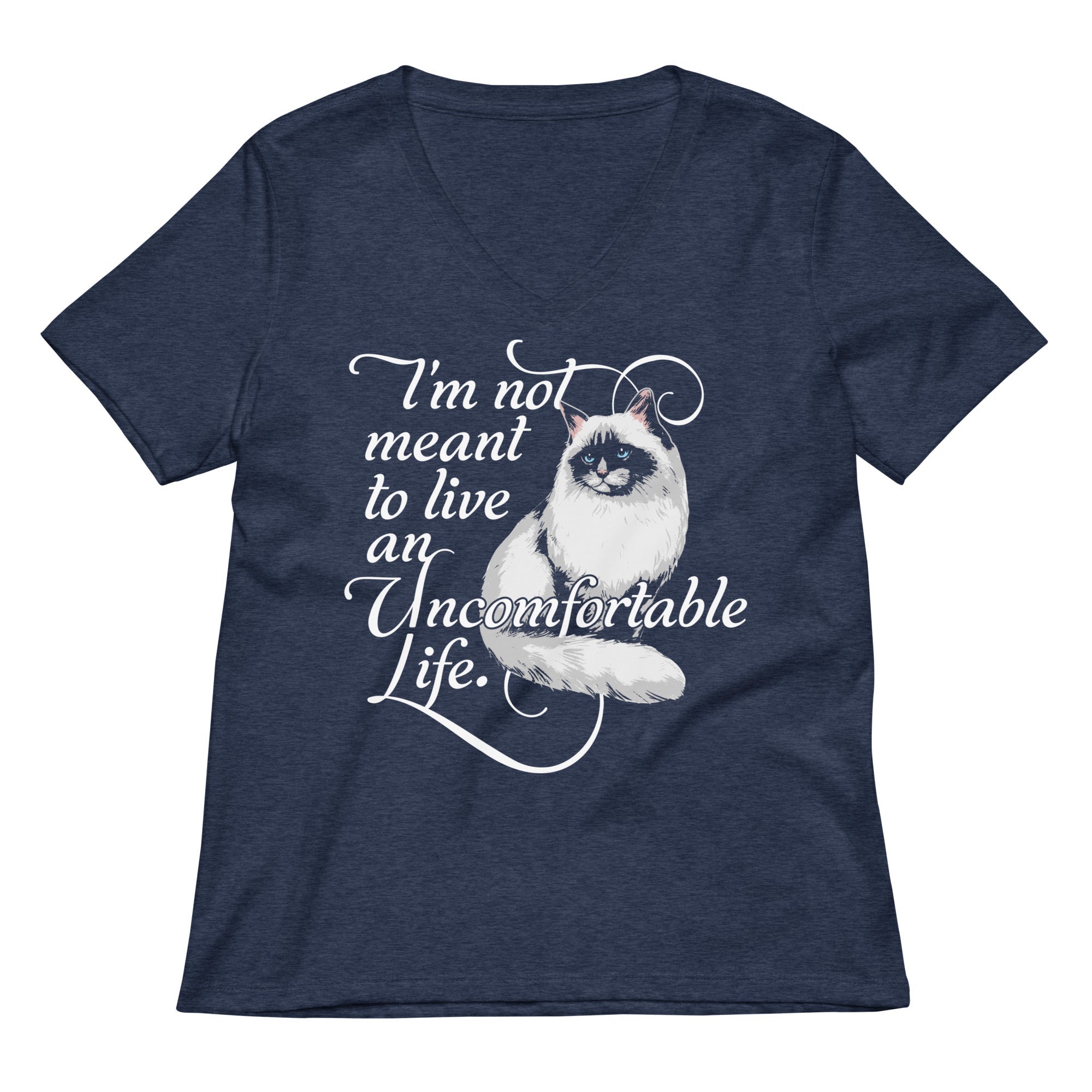 I'm Not Meant To Live An Uncomfortable Life Women's V-Neck Tee