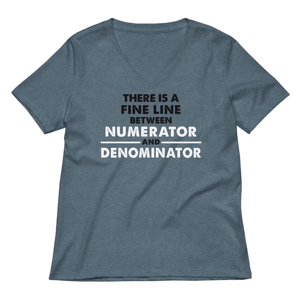 There Is A Fine Line Between Numerator And Denominator Women's V-Neck Tee