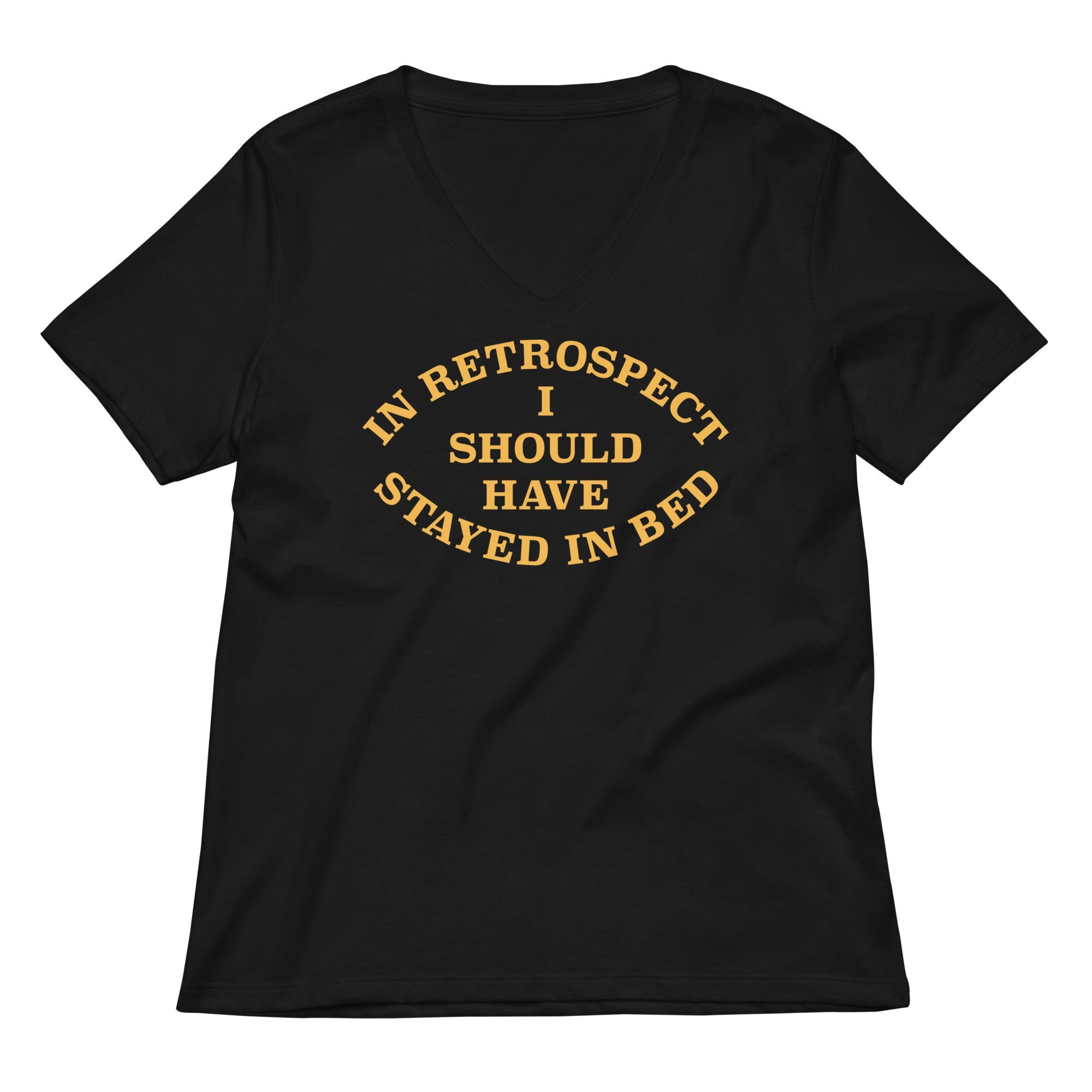 I Should Have Stayed In Bed Women's V-Neck Tee