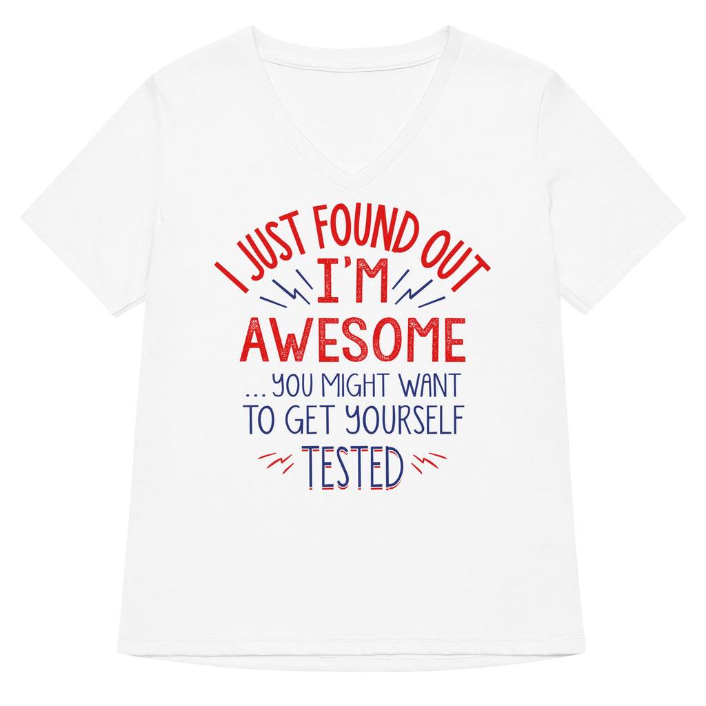 I'm Awesome, Get Yourself Tested Women's V-Neck Tee