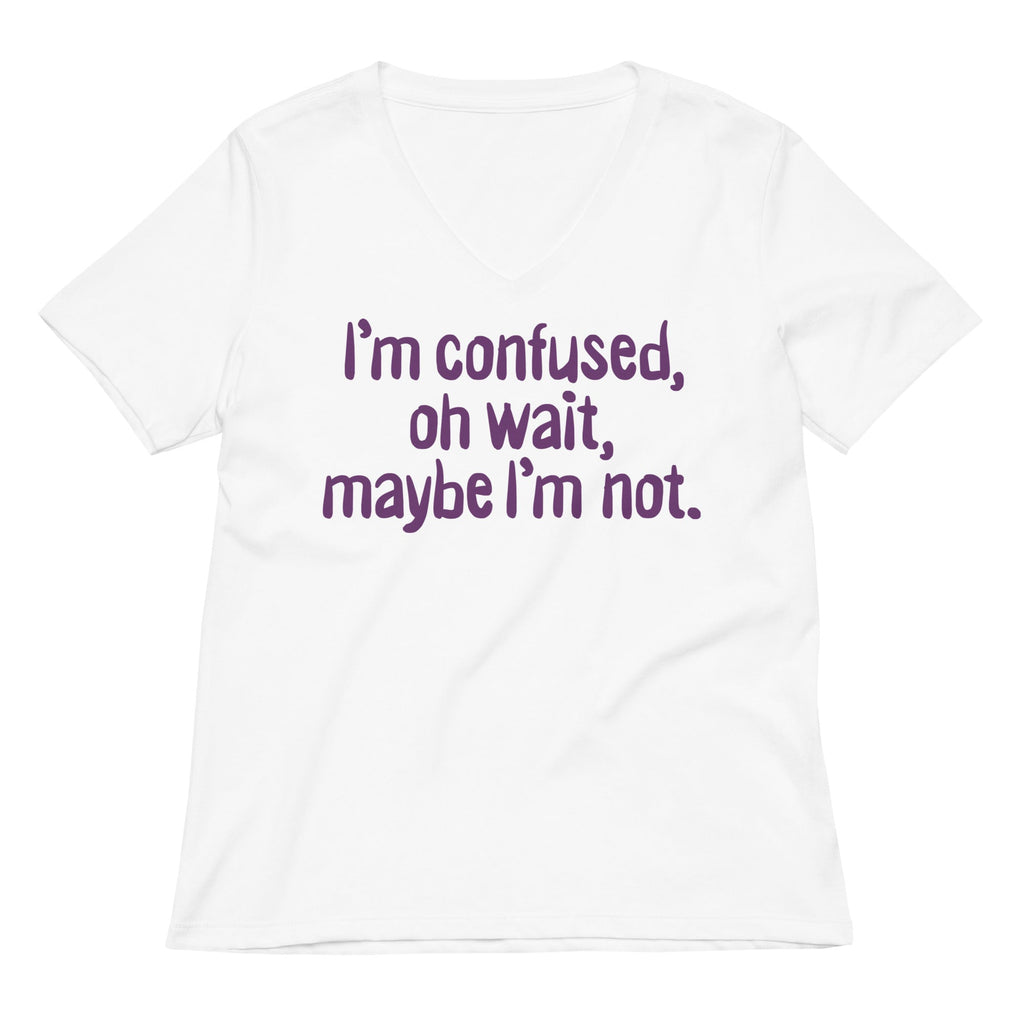 I'm Confused, Oh Wait Women's V-Neck Tee