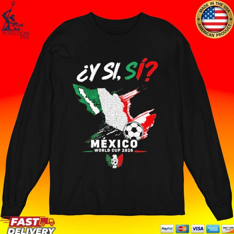 Y Si Si Mexico Map Soccer World Cup 2026 T-shirt