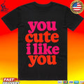 You Cute I Like You Retro T-shirt