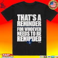 Zack Wheeler That’s A Reminder For Whoever Needs To Be Reminded T-shirt