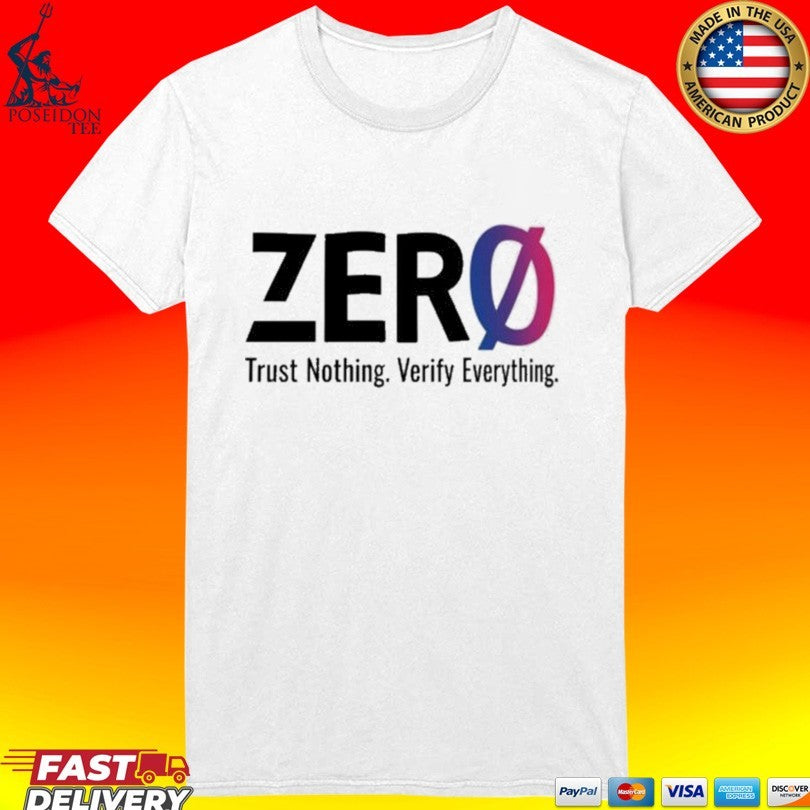 Zero Trust Nothing Verify Everything 2026 T-shirt