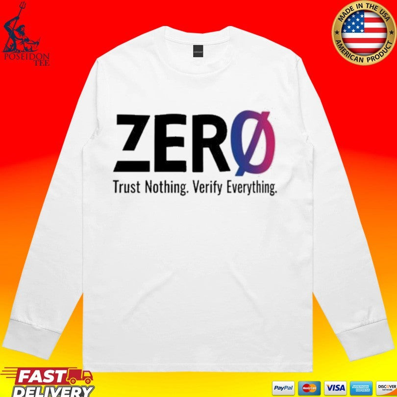 Zero Trust Nothing Verify Everything 2026 T-shirt