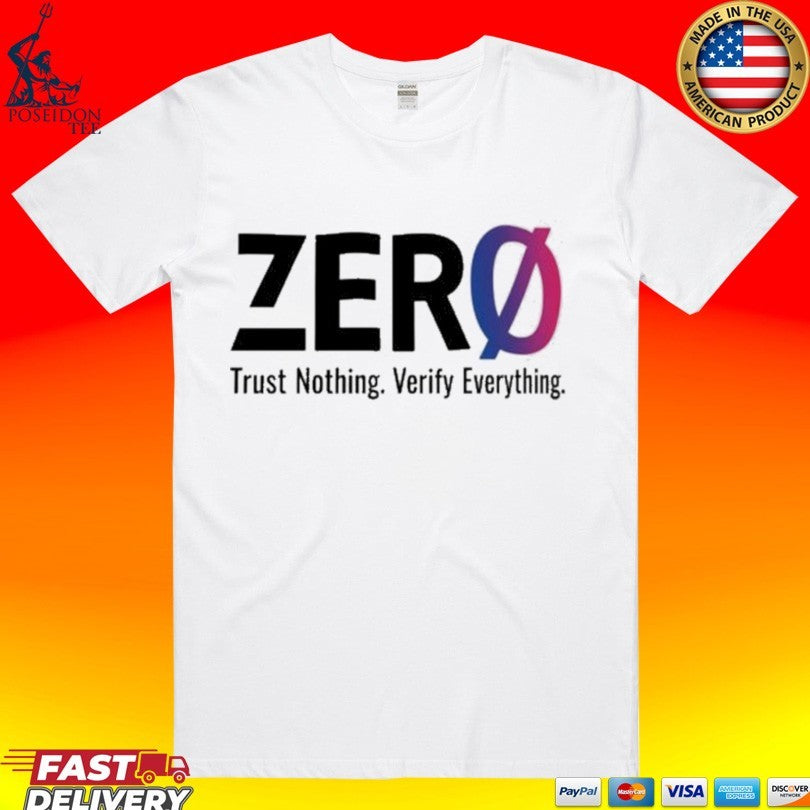 Zero Trust Nothing Verify Everything 2026 T-shirt